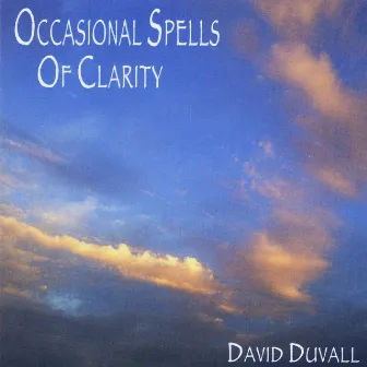 Occasional Spells of Clarity by David Duvall