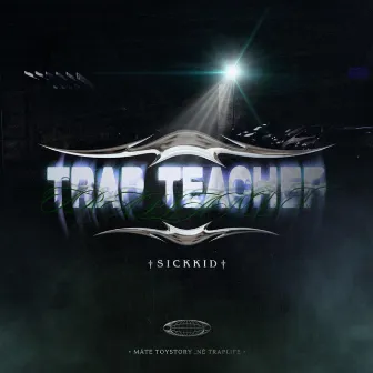 TRAP TEACHER by SICKKID