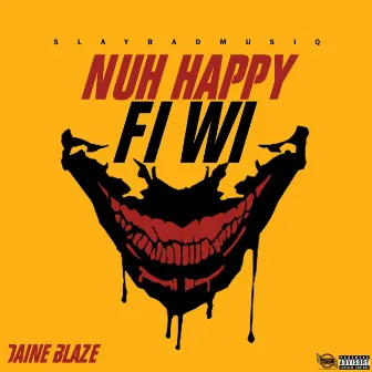 Nuh Happy Fi Wi by Daine Blaze