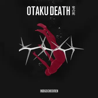 OTAKU DEATH by INDIGOCHXXXREN