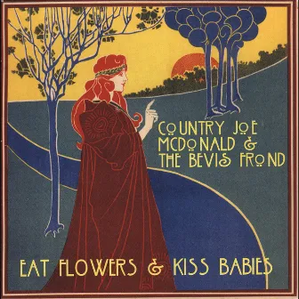 Eat Flowers & Kiss Babies by Country Joe McDonald