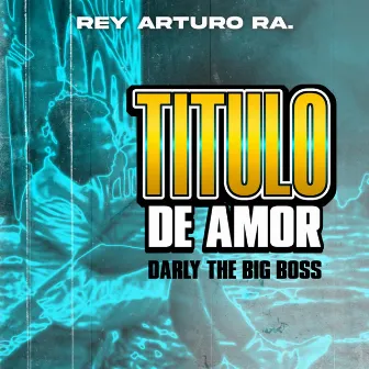 Titulo de Amor by REY ARTURO RA.