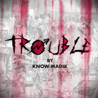 Trouble by Know-Madik