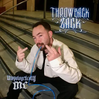 Unapologetically Me by Throwback Zack