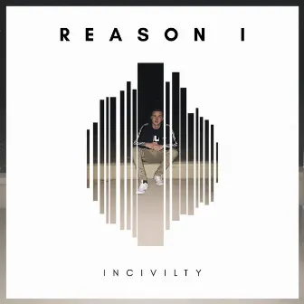 Reason I by Incivility