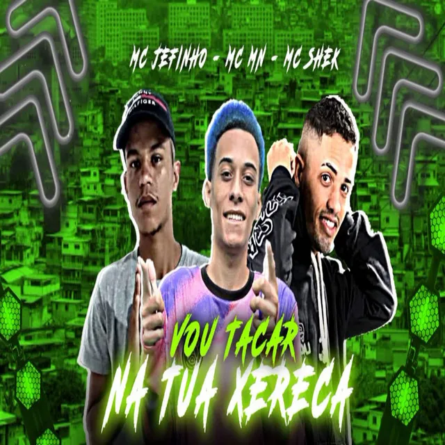 Vou Tacar na Tua Xereca (feat. MC Jefinho & MC MN)