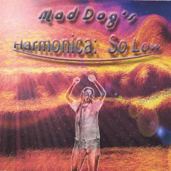 Harmonica: So Low by Mad Dog