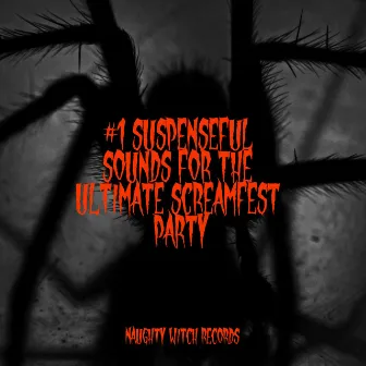 #1 Suspenseful Sounds for the Ultimate Screamfest Party by Halloween Horror Sounds