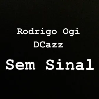 Sem Sinal by Rodrigo Ogi