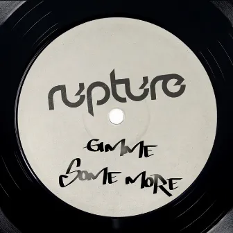 Gimme Some More by Rupture