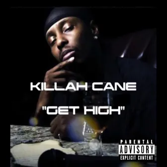 Get High by Killah Cane