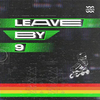 Leave By 9 by JIGWAVE