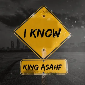 I know by King Asahf