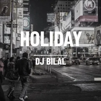 Holiday by Dj Bilal