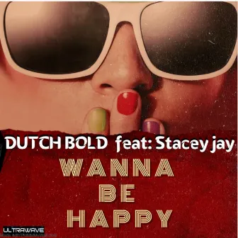 Wanna Be Happy by dutch bold