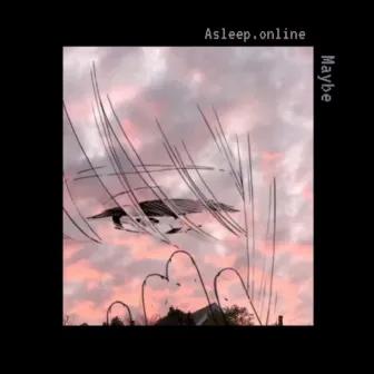 Maybe by Asleep.online