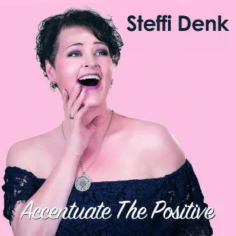 Accentuate the Positive by Steffi Denk