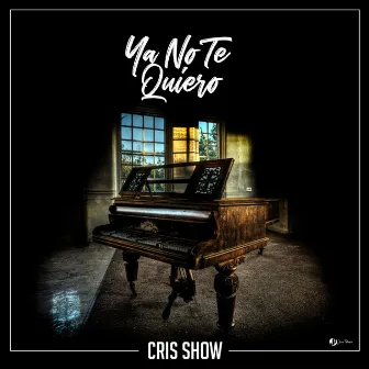 Ya No Te Quiero by Cris Show