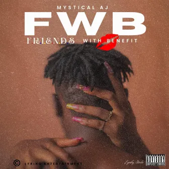 FWB (friends with Benefit) by Mystical AJ