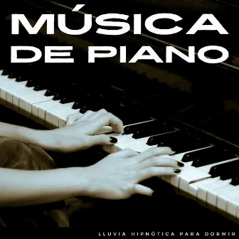 Música De Piano: Lluvia Hipnótica Para Dormir by 