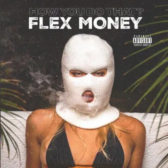 How You Do That by Flex Money