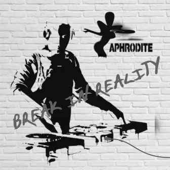 Break In Reality (Mixed Album) by Aphrodite