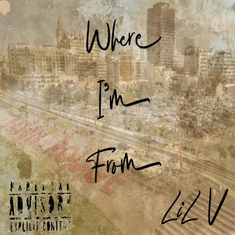 Where I'm From by Lil V