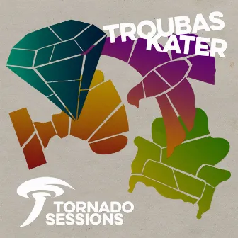 Tornado Sessions by Troubas Kater