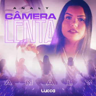 Câmera Lenta by Analy