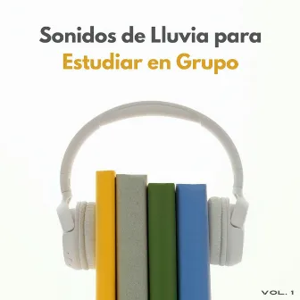 Sonidos De Lluvia Para Estudiar En Grupo Vol. 1 by Leer música y estudiar música