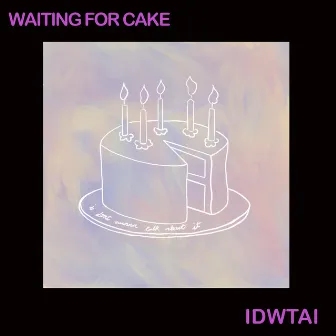 IDWTAI by Waiting for Cake