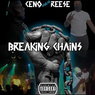 Breaking Chains by Ceno Iswear Reese