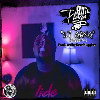 27 Gang Freestyle by ANT EL PLAGA