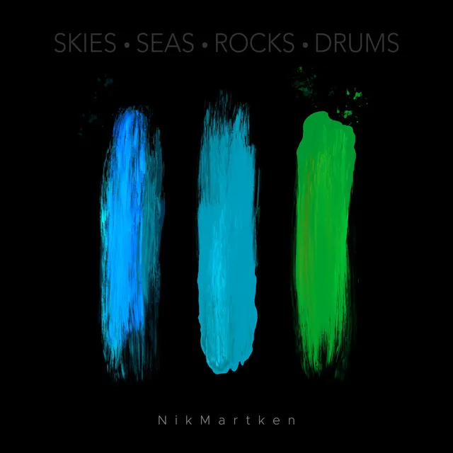 Skies • Seas • Rocks • Drums