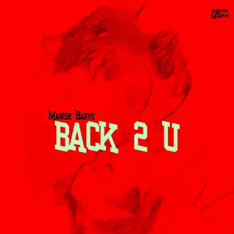 Back 2 U by Manish Barve