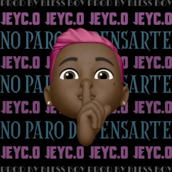 No Paro de Pensarte by Jeyc.O