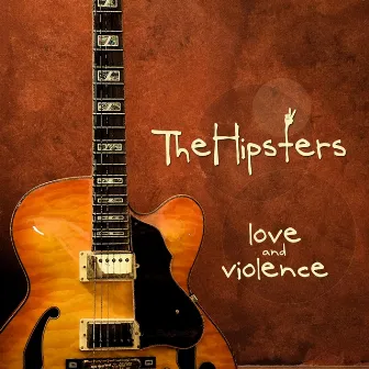 Love and Violence by The Hipsters