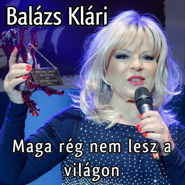 Maga rég nem lesz a világon