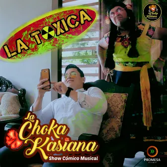 La Toxica by La Choka Kasiana