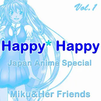 Happy Happy, Vol. 1 (Japan Anime Special) by Miku&Her Friends