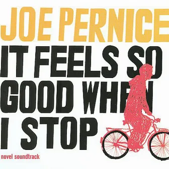 It Feels So Good When I Stop by Joe Pernice