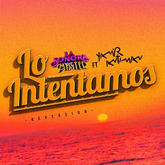 Lo Intentamos (Reversión) by Yamir antiman