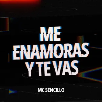 Me enamoras y te vas by MC Sencillo