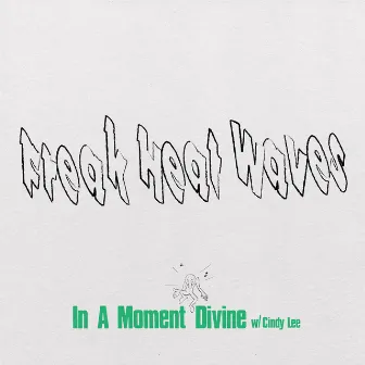 In a Moment Divine by Freak Heat Waves