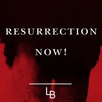 Resurrection Now! by Lars Bygdén