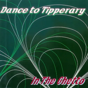 In The Ghetto by Dance To Tipperary