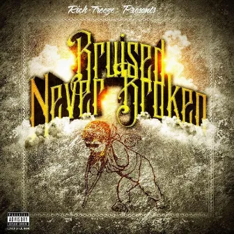 Bruised Never Broken by Rich Treeze