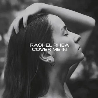 Cover Me In by Rachel Rhea