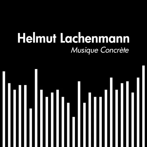 Helmut Lachenmann: Musique Concrète