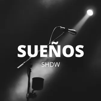 SUEÑOS by SHDW